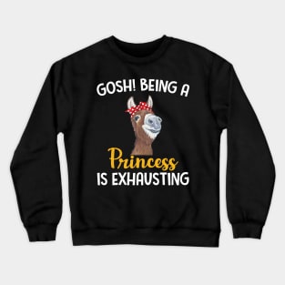 Donkey Gosh Being A Princess Is Exhausting Crewneck Sweatshirt